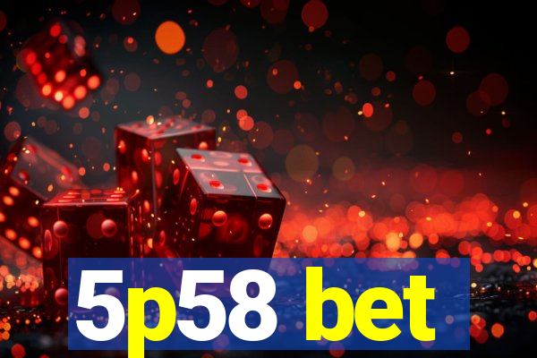 5p58 bet